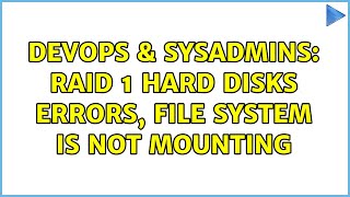DevOps & SysAdmins: RAID 1 hard disks errors, file system is not mounting (2 Solutions!!)