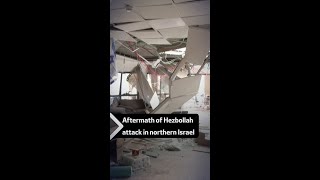 Aftermath of Hezbollah attack in northern Israel