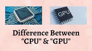 Difference Between CPU and GPU | Decoding the Tech Jargon: CPU, GPU - Know Your Hardware Heroes