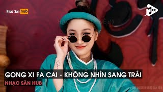 NONSTOP 2022 GONG XI FA CAI (CH REMIX) - KHÔNG NHÌN SANG TRÁI - QUẦN SỊP PHÁT SÁNG - 0938 REMIX