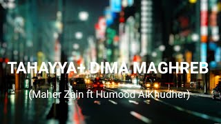 Maher Zain - Tahayya and Dima Maghreb ft Humood AlKhudher (Lyrics Video)