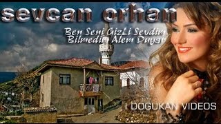 SEVCAN ORHAN - ``Ben Seni GizLi Sevdim Bilmedim Alem Duyar`` Resimi