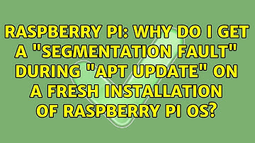 Why do I get a "Segmentation fault" during "apt update" on a fresh installation of Raspberry Pi OS?