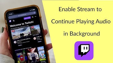 How to Enable Stream to Continue Playing Audio in Background on Twitch App?