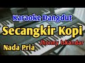 SECANGKIR KOPI KARAOKE NADA PRIA COWOK Dangdut Original Jhonny Iskandar Live Keyboard 