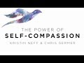 The Power of Self-Compassion | Kristen Neff and Chris Germer