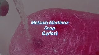 Melanie Martinez || Soap || (Lyrics)
