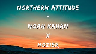 Video thumbnail of "Noah Kahan & Hozier - Northern Attitude (Lyrics)"