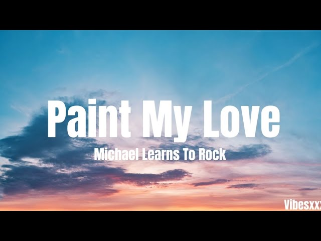 Paint My Love - Michael Learns To Tock (Coverd By Nonoy peña) - Lyrics class=