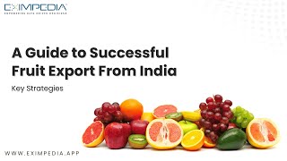 A Guide to Successful Fruit Export from India: Key Strategies