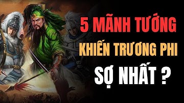 5 MÃNH TƯỚNG khiến Trương Phi SỢ NHẤT Trong Tam Quốc Gồm Những Ai?