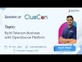 Build telecom business with opensource platform by ceo of inextrix technologies at cluecon 2022