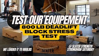 800 LB Deadlift Block Stress Test @ Slater Strength Strongman Saturday