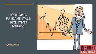 6. Economic Fundamentals: Incentives & Trade