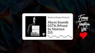 Abyss Sounds 037A (Mixed by Noxious DJ) | Noxious Deejay Podcast