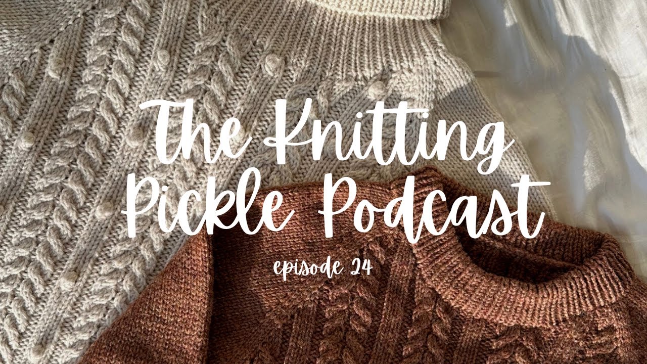 The Knitting Pickle Podcast Ep 24 Eclair Raglan release and a big ol