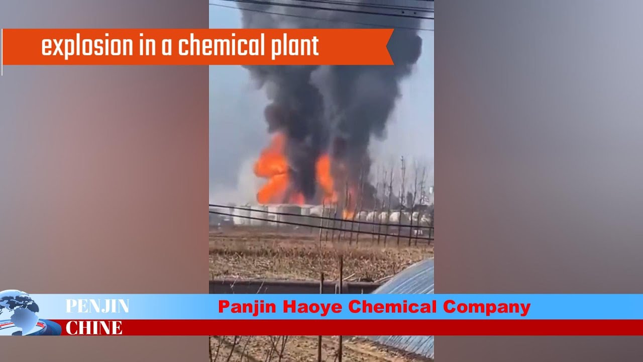 Explosion in chemical plant PANJIN CHINA