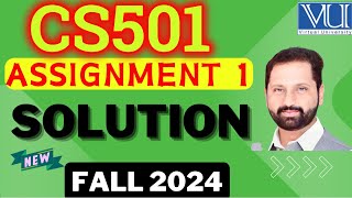 CS501 Assignment 1 Solution Fall 2024 || CS501 Assignment 1 Solved Fall 2024  by Abid Farooq Bhutta.