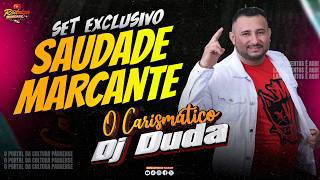 DJ DUDA O CARISMÁTICO SET EXCLUSIVO SAUDADE X MARCANTES 2026