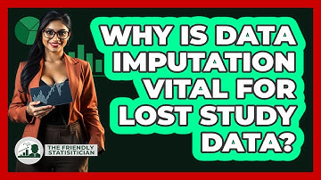 Why Is Data Imputation Vital For Lost Study Data? - The Friendly Statistician