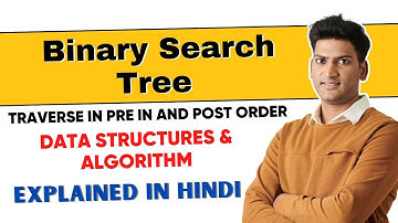 Binary Search Tree - Traverse in pre in and post order in Hindi | DSA | Data Structures & Algorithm
