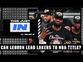 Can a healthy LeBron James lead the Lakers to an NBA title? | This Just In