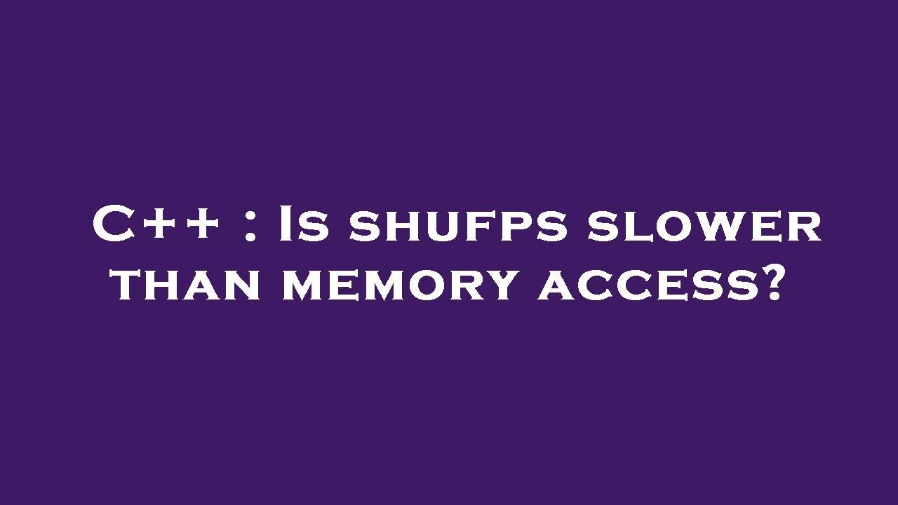 C++ : Is shufps slower than memory access? - YouTube