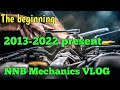 The beginning of nnb mechanics vlog 20132022 present mechanic