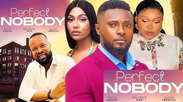 PERFECT NOBODY - MAURICE SAM, RUTH KADIRI, EJIKE IBEDILO NEW FULL NIGERIAN MOVIE