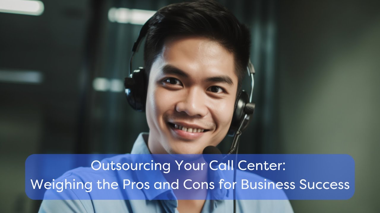 Outsourcing Your Call Center Weighing the Pros and Cons for Business ...