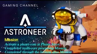 Astroneer Mission : Activate a planet core at Planet Atrox with credits by Gaming Channels 13 views 3 months ago 8 minutes, 56 seconds