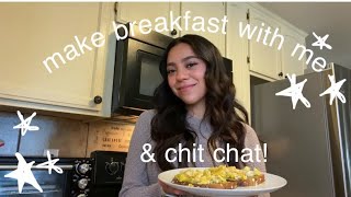 Make breakfast with me | and chit chat