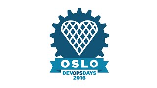 DEVOPSDAYS OSLO 2016 Day 1