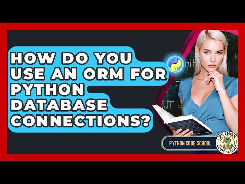 How Do You Use An ORM For Python Database Connections? - Python Code School