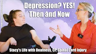 Depression? Yes! Then and Now on the PHQ. Stacy's Life with Deafness, CP, Spinal Cord Injury: Part 7