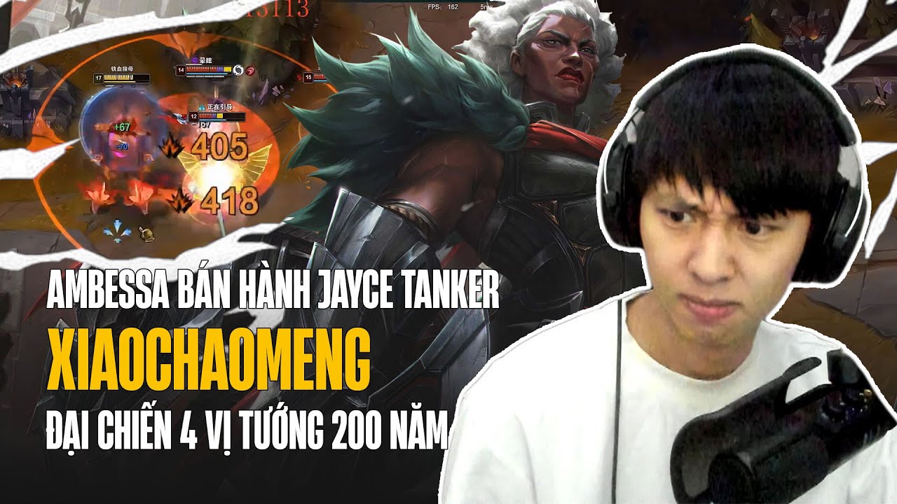 XIAOCHAOMENG BÁN HÀNH JAYCE LIÊN TỤC CÂN TEAM VỚI AMBESSA CÙNG MÀN ĐẠI CHIẾN 4 CON TƯỚNG 200 NĂM