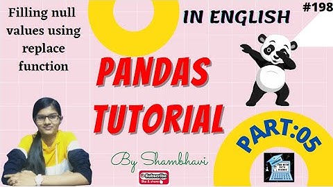 Pandas Tutorial Part:05 | Filling null values | replace function | Null values in pandas