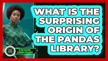 What Is The Surprising Origin Of The Pandas Library? - AI and Machine Learning Explained