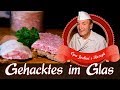 Gehacktes im glas selber machen  mett im glas  einkochen  opa jochens rezept