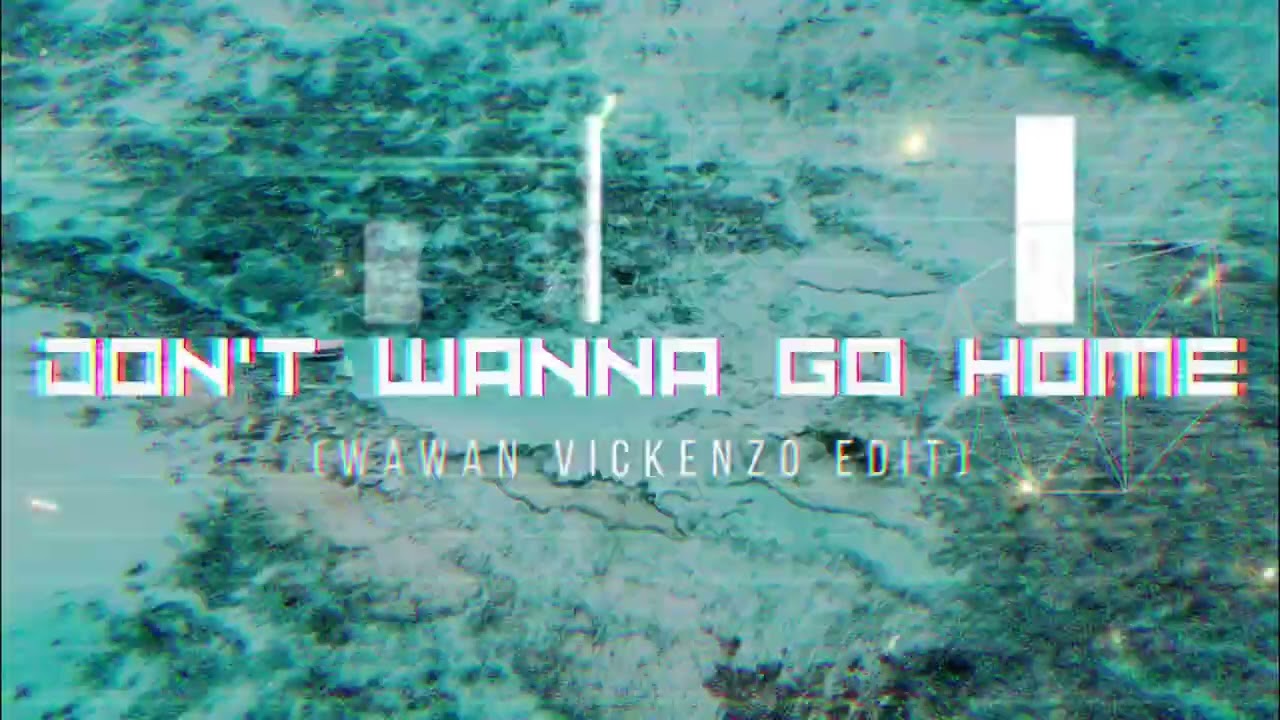 DON'T WANNA GO HOME ( WAWAN VICKENZO ) BOOTLEG BECAK STYLE!!!