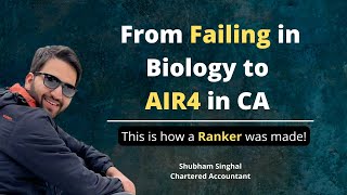 From failing in biology to AIR 4 in CA | This is how a Ranker was made| CA Shubham Singhal Journey