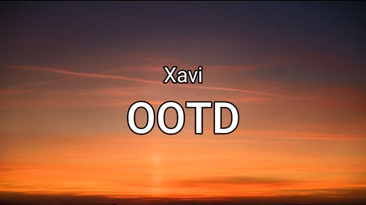 Xavi - OOTD (Letra/Lyrics)