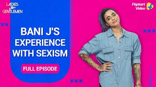 Bani Js Experience With Ism Ladies Vs Gentlemen Full Episode 3 Flipkart Video