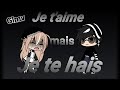 Je t'aime mais je te hais // Glmv // Gacha life