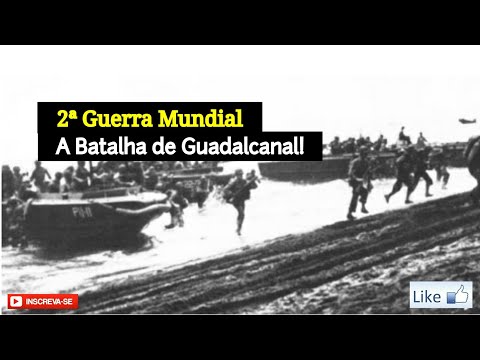 2ª Guerra Mundial: Parte 12 - A Batalha de Guadalcanal!