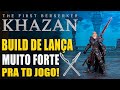 Khazan Build Muito Forte de Lança do Início ao Fim do Jogo