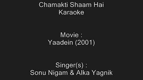 Chamakti Shaam Hai - Karaoke - Yaadein (2001) - Sonu Nigam & Alka Yagnik