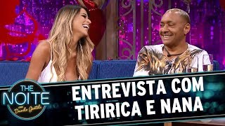 Entrevista com Tiririca e Nana | The Noite (12/06/17)