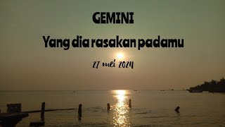 GEMINI 💙 Yang dia rasakan padamu | 27 mei 2024