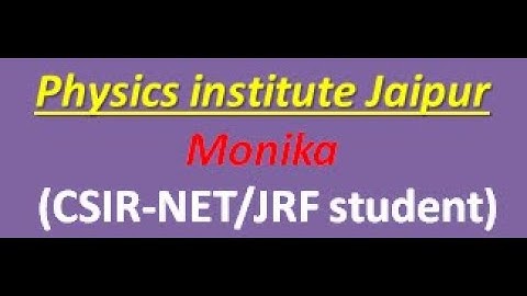 CSIR - NET/JRF student sharing their journey with Physics institute jaipur.